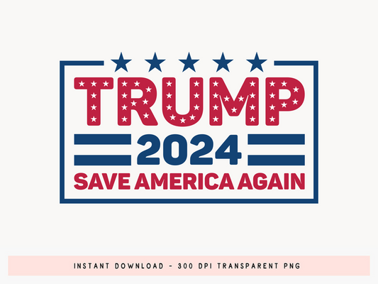 Trump 2024 Save America Again Sublimation