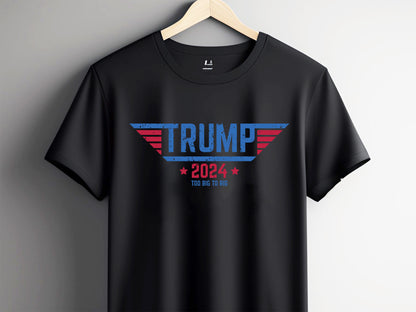 Trump 2024 Too Big to Rig Sublimation Design