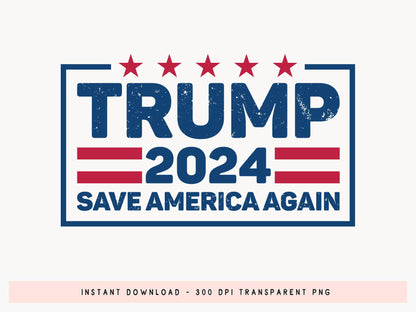 Trump Save America Again 2024 PNG Sublimation