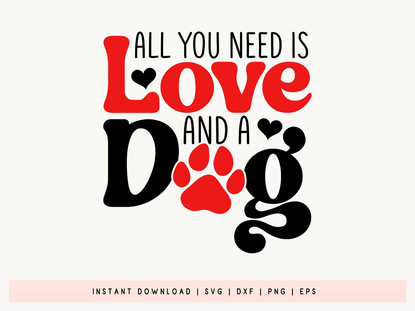 Valentine All You Need is Love and A Dog SVG