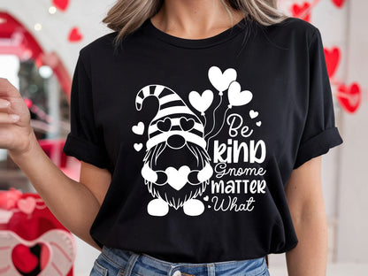 Valentines SVG - Be Kind Gnome Matter What