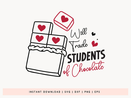 Valentines Teacher SVG - Will Trade Students for Chocolate