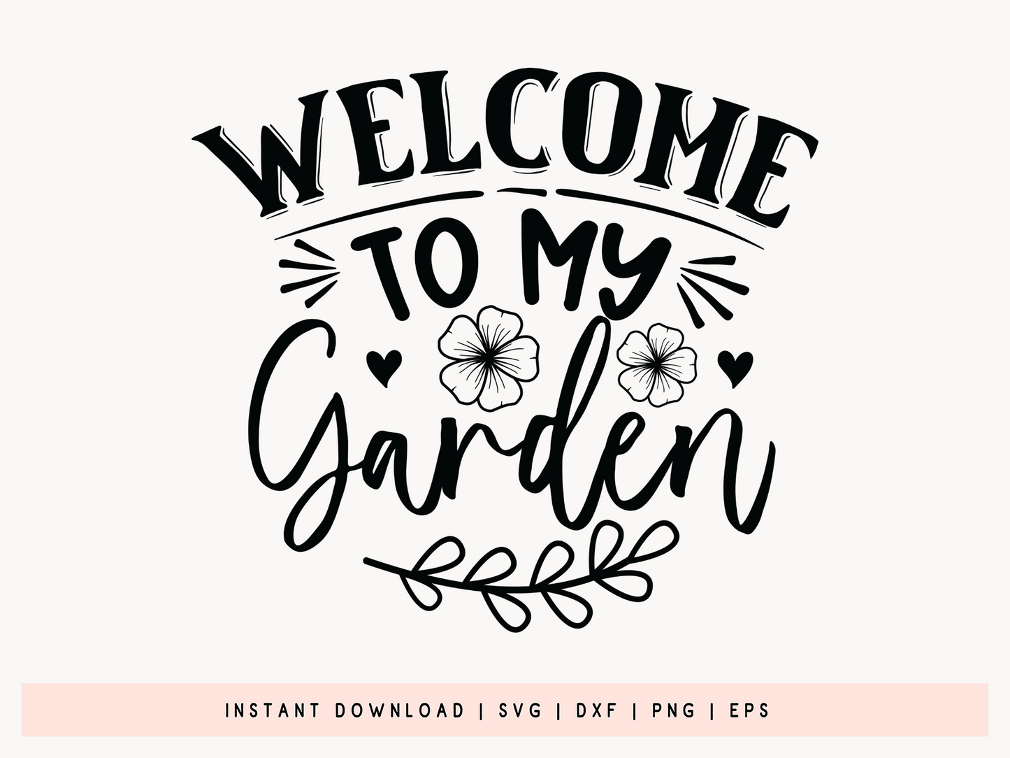 Welcome to My Garden, Gardening Saying SVG