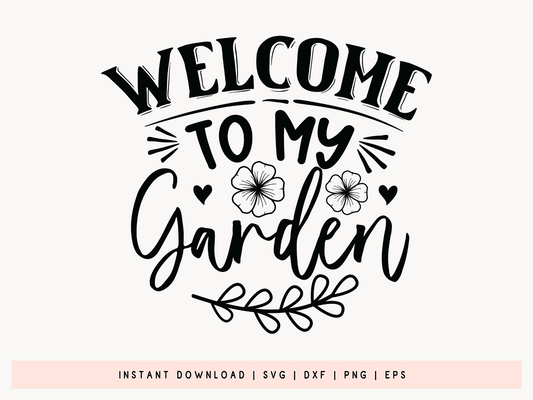 Welcome to My Garden, Gardening Saying SVG