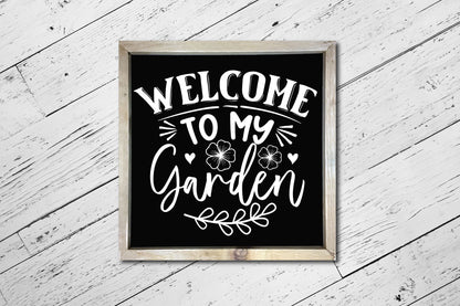 Welcome to My Garden, Gardening Saying SVG