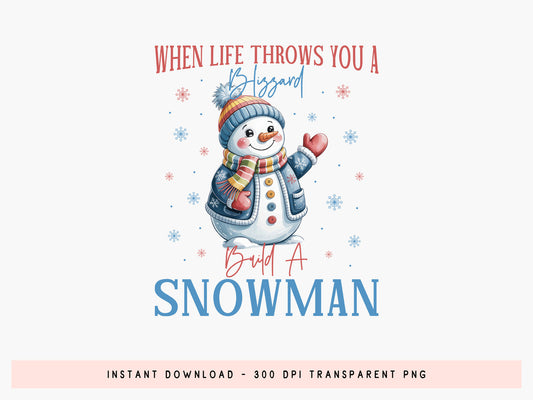 When Life Throws You a Blizzard - Christmas Snowman PNG