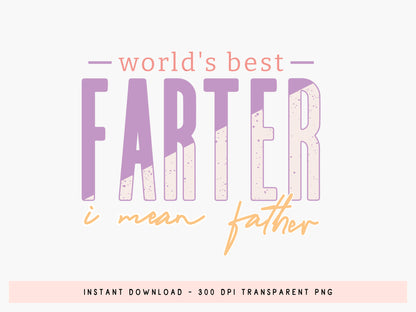 World's Best Farter I Mean Father Sublimation