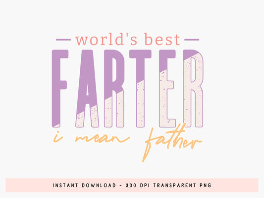 World's Best Farter I Mean Father Sublimation