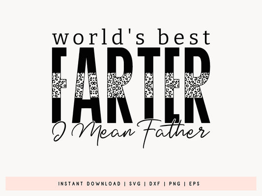 World's Best Farter I Mean Father, Fathers Day SVG