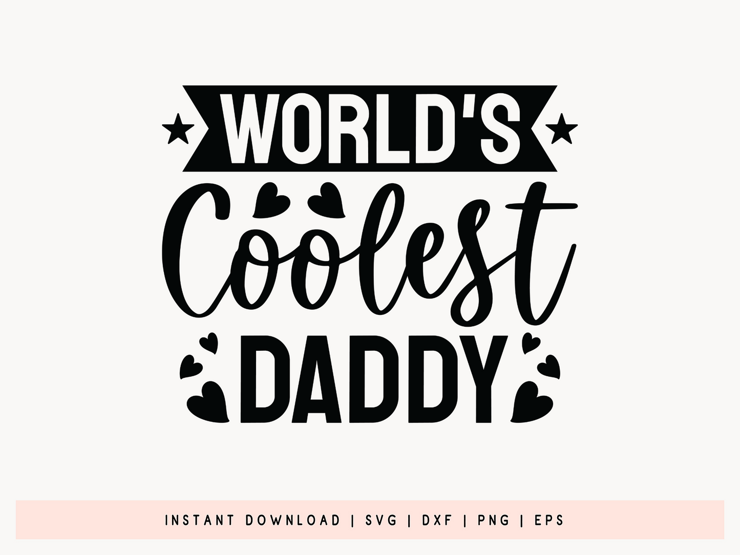 World's Coolest Daddy, Father's Day Cut File SVG