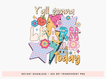 Y'all Gonna Learn Today, Cute Groovy Teacher Sublimation