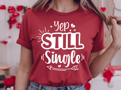 Yep Still Single, Anti Valentine's Day File SVG