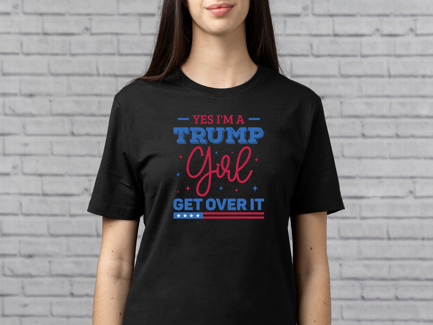 Yes I'm A Trump Girl Get Over It Sublimation Design