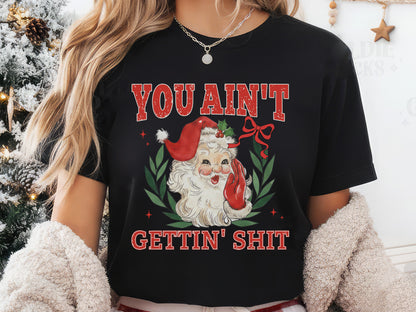 You Ain't Gettin' Shit, Christmas Santa Sublimation