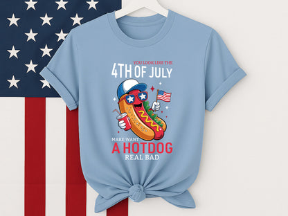 You Look Like the 4th of July Make Want a Hotdog Sublimation