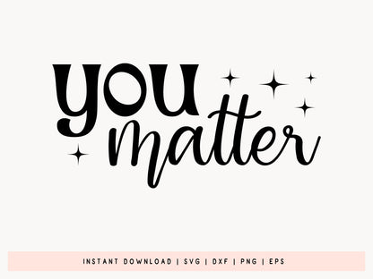 You Matter, Motivational Quote SVG Cut File