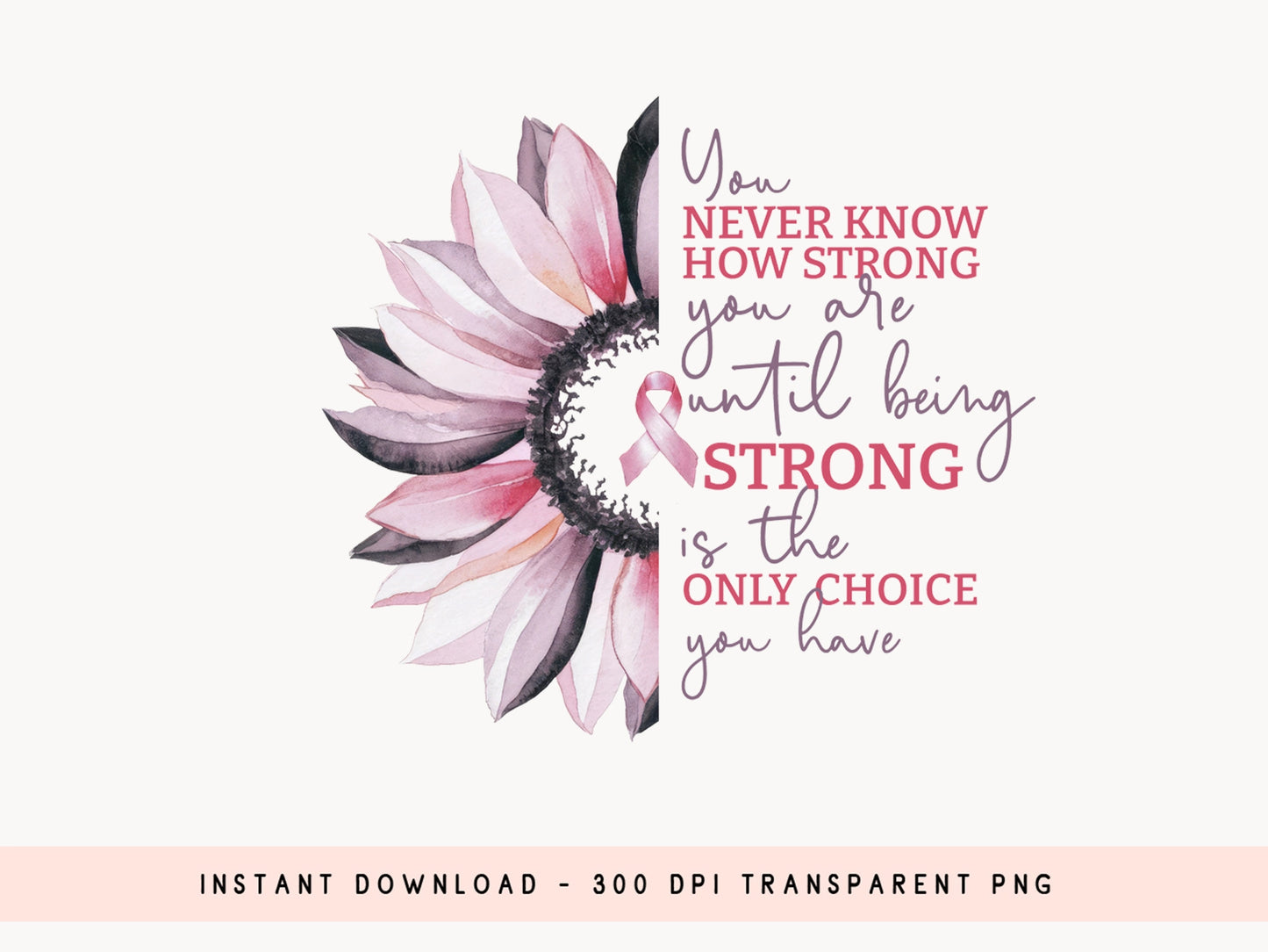 You Never Know How Strong You're - Breast Cancer Sublimation