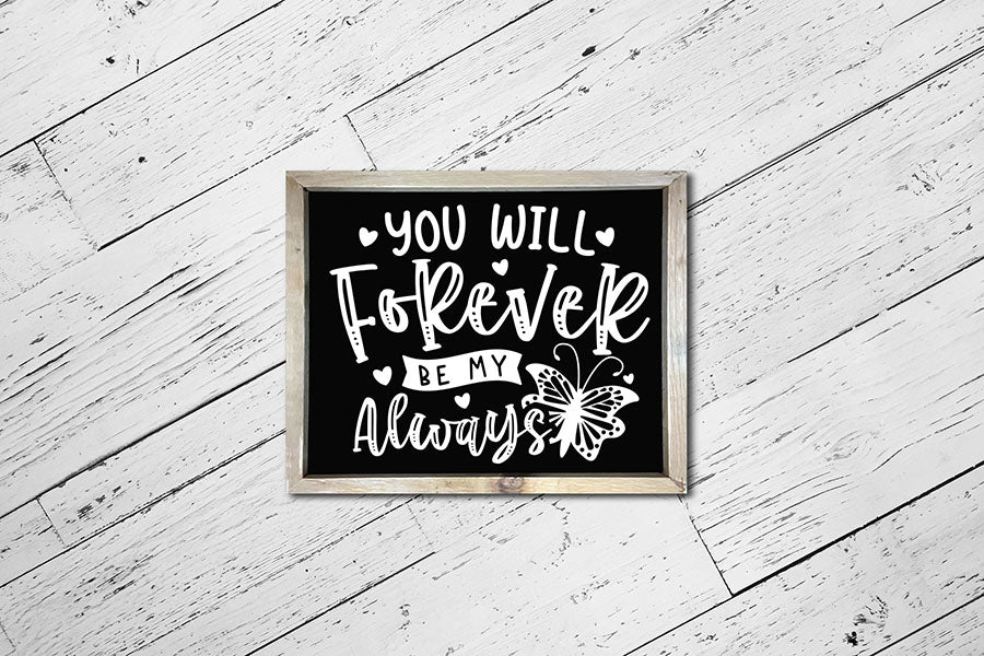 You Will Forever Be My Always - Butterfly SVG Design