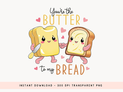 You're The Butter To My Bread, Funny Valentine Food PNG