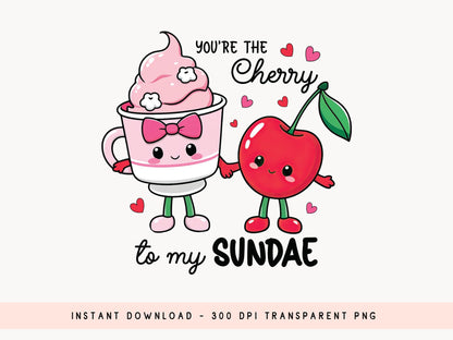 You're the Cherry to My Sundae - Funny Valentine Food PNG