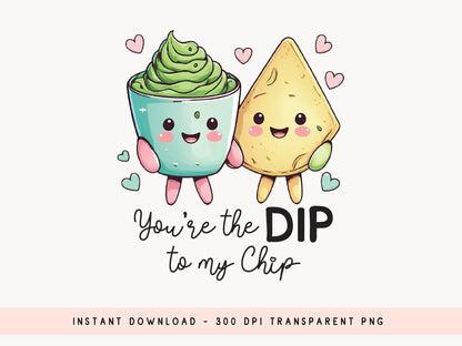 You're the Dip to My Chip - Funny Food Valentine Sublimation