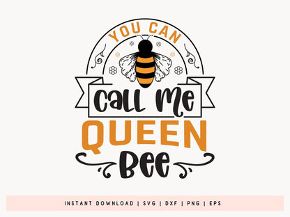You can Call Me Queen Bee SVG Design