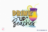 Drink Up Beaches, Beach Sublimation Design