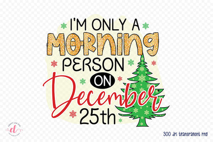 I'm Only a Morning Person, Funny Christmas PNG