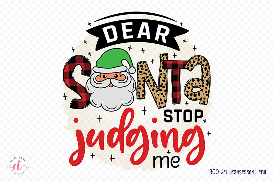 Dear Santa Stop Judging Me, Funny Christmas PNG