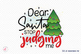 Dear Santa Stop Judging Me PNG Sublimation
