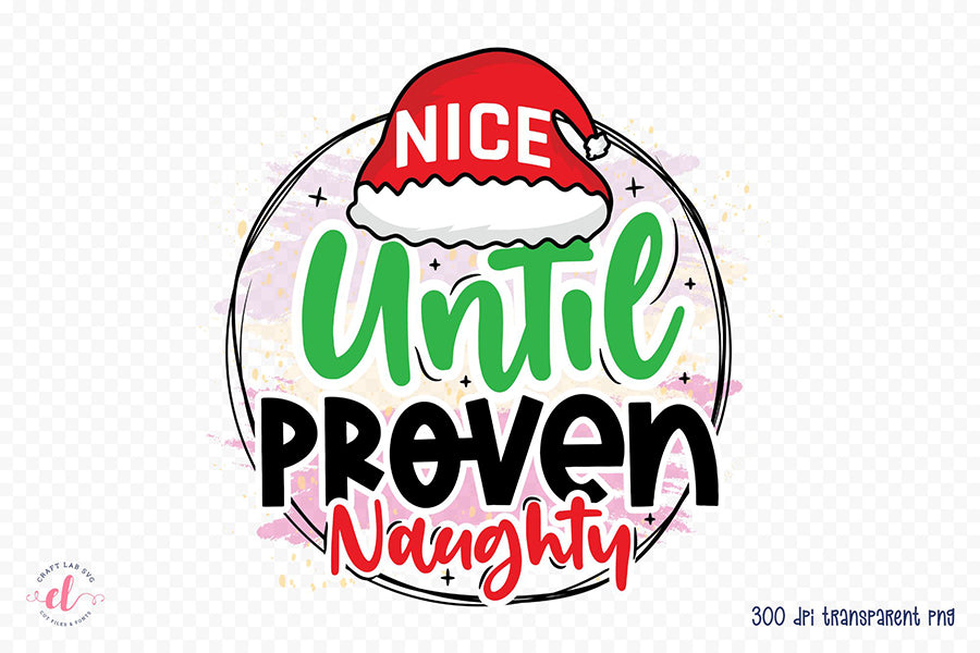 Funny Christmas PNG - Nice Until Proven Naughty