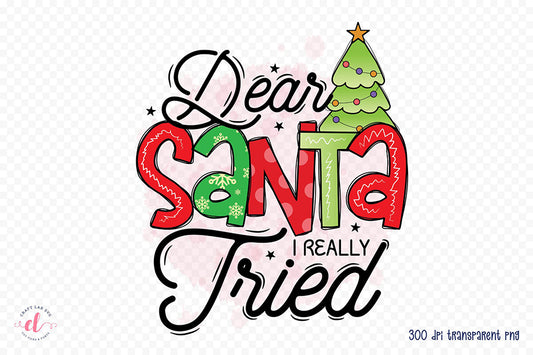 Funny Christmas PNG - Dear Santa I Really Tried