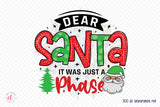Dear Santa It Was Just a Phase PNG Sublimation