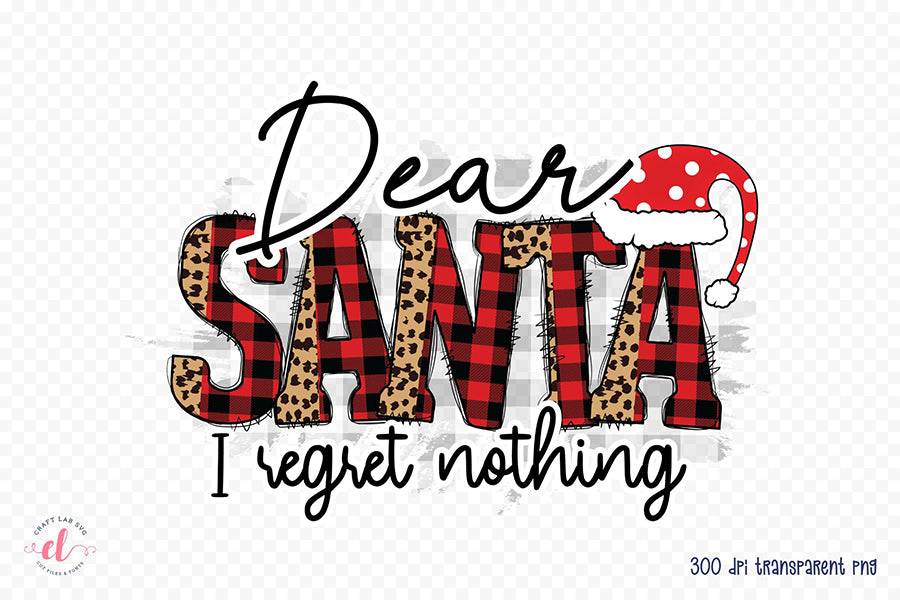 Dear Santa I Regret Nothing, Funny Christmas PNG
