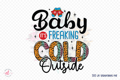 Baby It's Freaking Cold Outside - Funny Christmas PNG