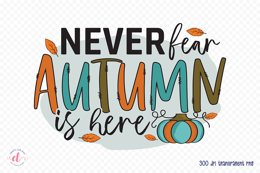 Fall Sublimation Design | Never Fear Autumn is Here