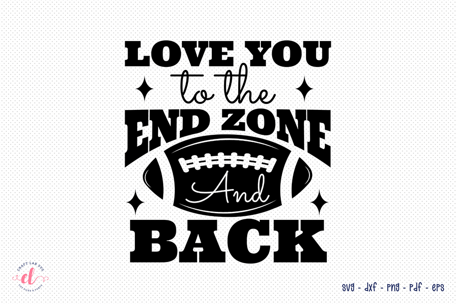 Love You to the End Zone and Back, Football SVG