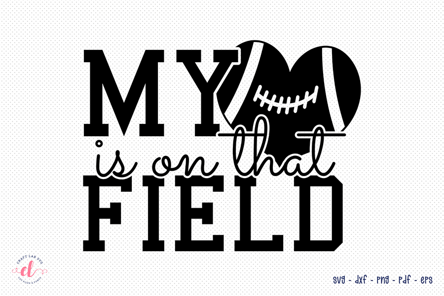 My Heart is on That Field | Football SVG