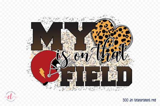 My Heart is on That Field, Football PNG Sublimation