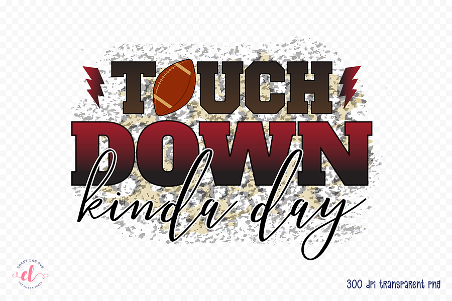 Touch Down Kinda Day | Football PNG Sublimation