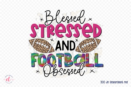 Blessed Stressed and Football Obsessed PNG Sublimation