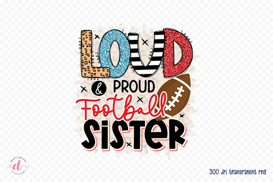 Loud & Proud Football Sister PNG Sublimation