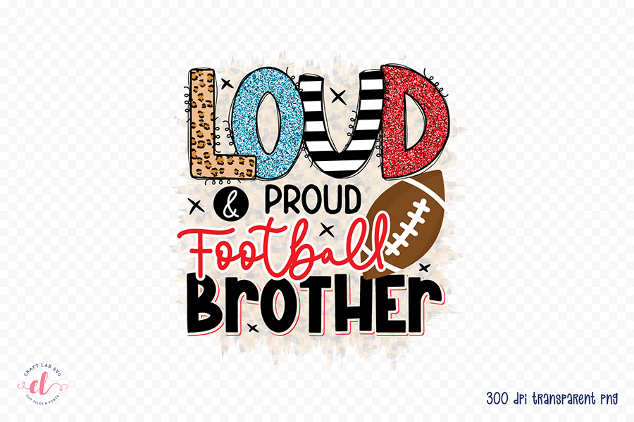 Loud & Proud Football Brother PNG Sublimation