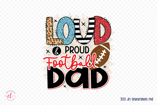 Loud & Proud Football Dad | Football PNG Sublimation