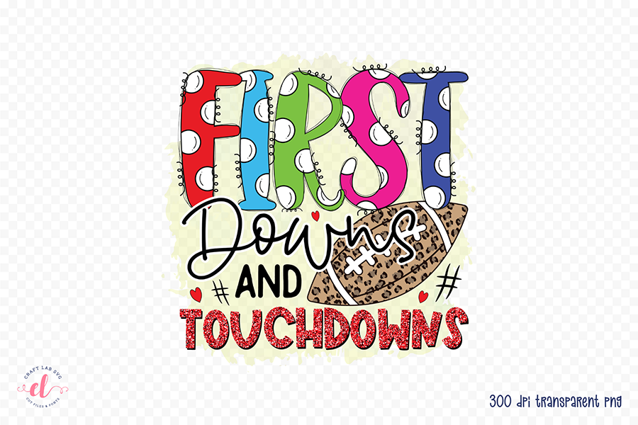 First Downs and Touchdowns, Football PNG Sublimation