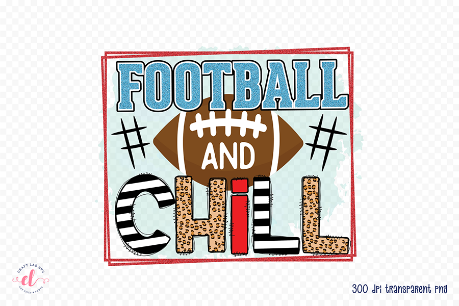 Football and Chill PNG - Football PNG Sublimation