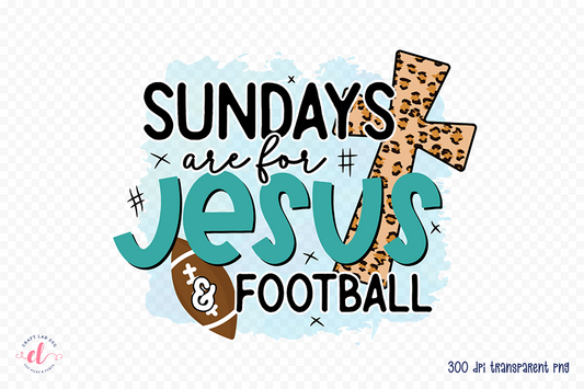 Sundays Are for Jesus & Football PNG Sublimation