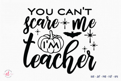 You Can't Scary Me I'm Teacher, Free Halloween SVG