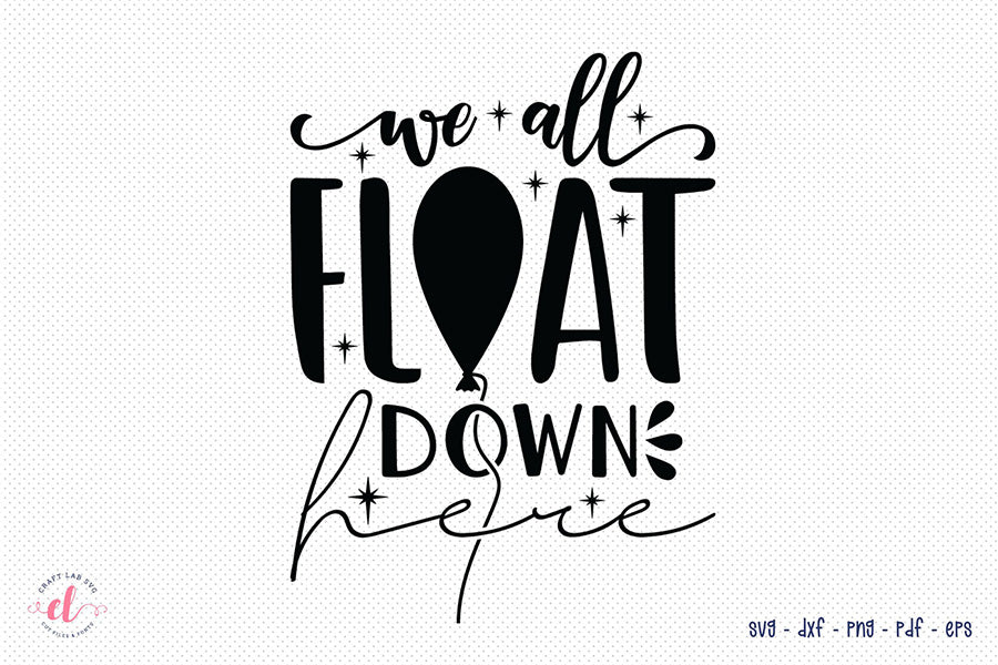 We All Float Down Here - Free Halloween SVG