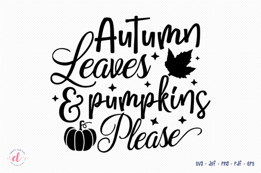 Autumn Leaves & Pumpkins Please SVG